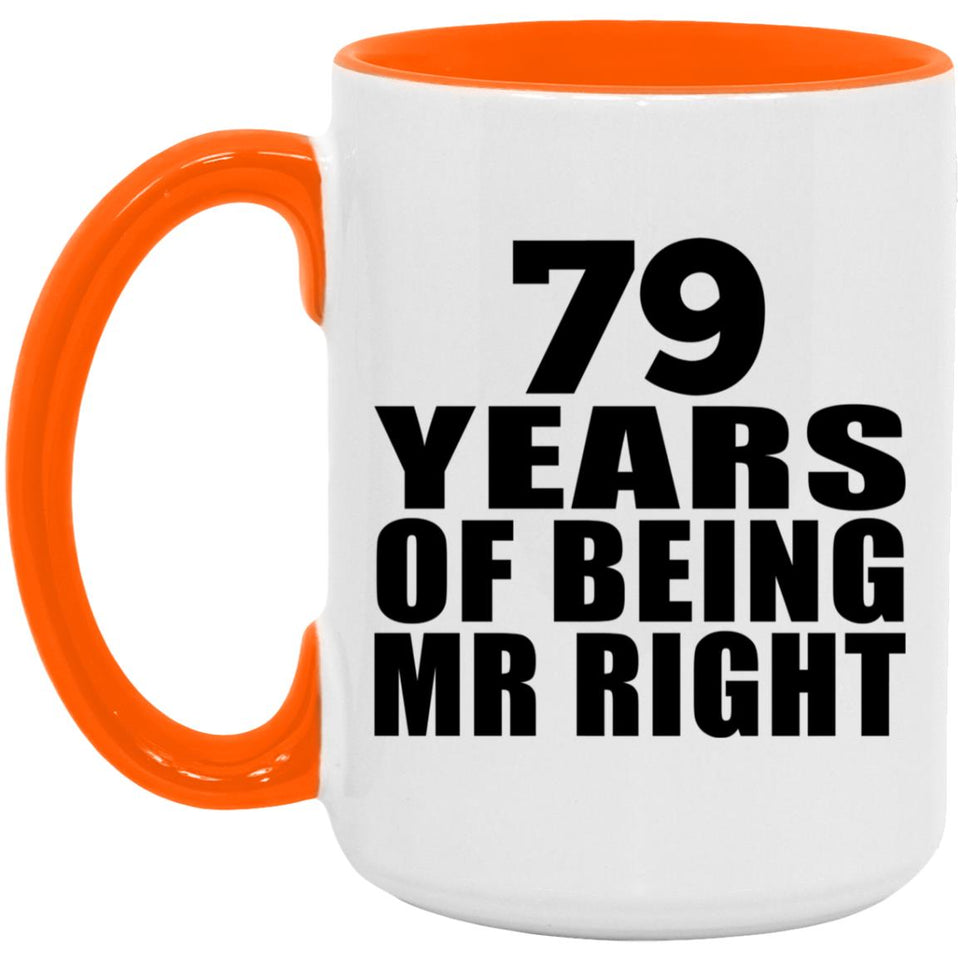 79th Anniversary 79 Years Of Being Mr Right - 15oz Accent Mug Orange