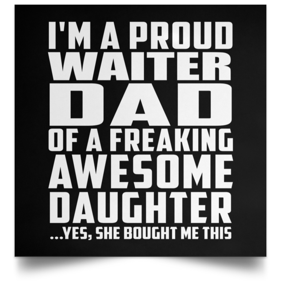 Proud Waiter Dad Of Awesome Daughter - Poster Square