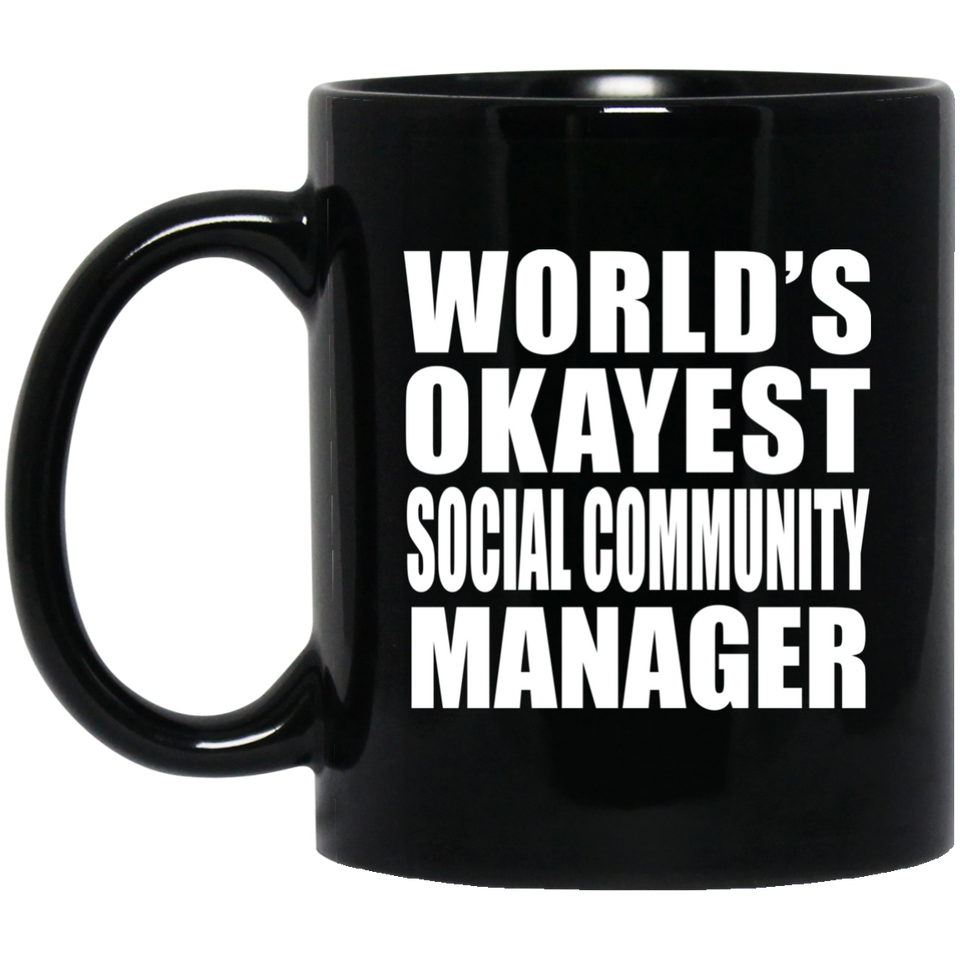 World's Okayest Social Community Manager - 11 Oz Coffee Mug Black