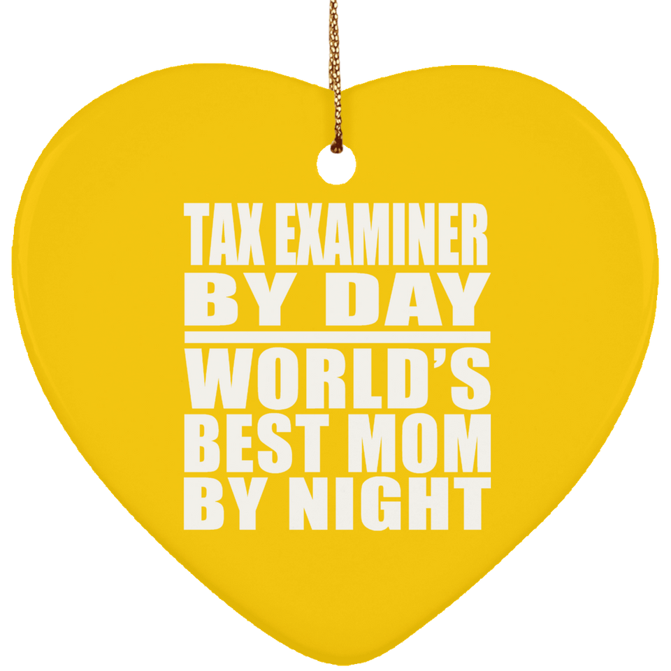 Tax Examiner By Day World's Best Mom By Night - Heart Ornament