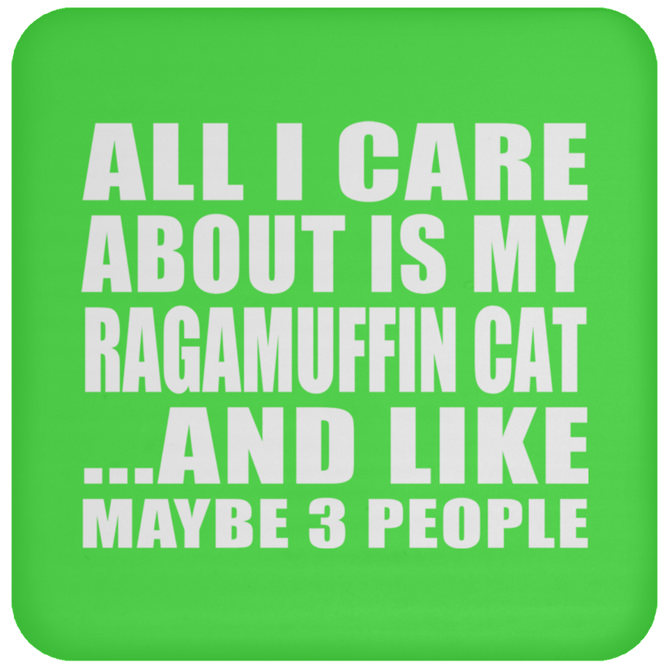 All I Care About Is My Ragamuffin Cat - Drink Coaster