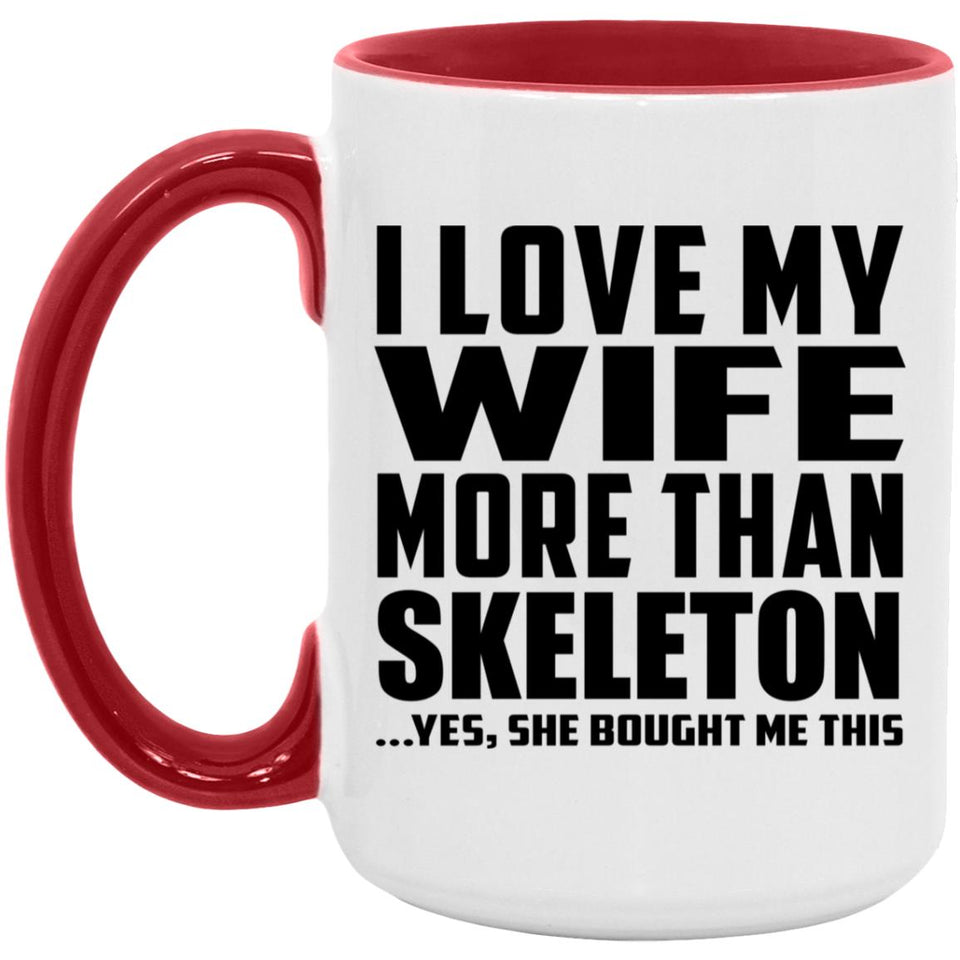 I Love My Wife More Than Skeleton - 15oz Accent Mug Red