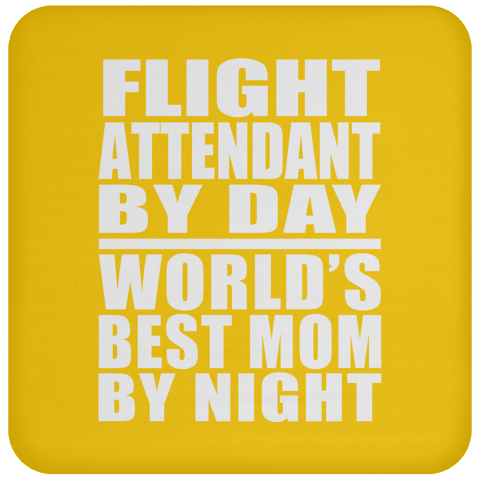Flight Attendant By Day World's Best Mom By Night - Drink Coaster