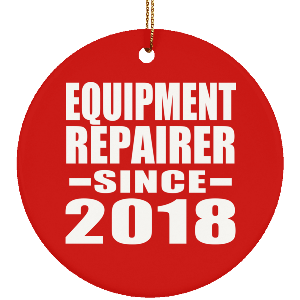 Equipment Repairer Since 2018 - Circle Ornament