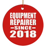 Equipment Repairer Since 2018 - Circle Ornament
