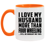 I Love My Husband More Than Four Wheeling - 11oz Accent Mug Orange