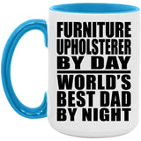 Furniture Upholsterer By Day World's Best Dad By Night - 15oz Accent Mug Blue