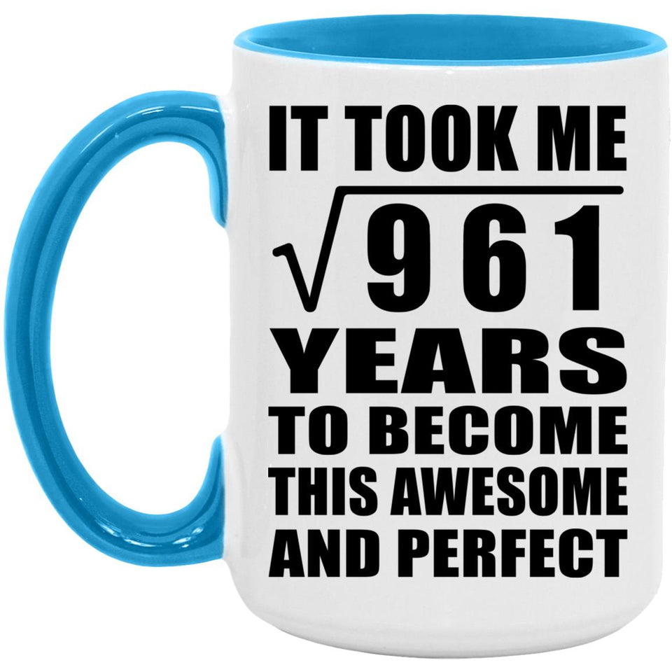 31st Birthday Took Square Root of 961 Years To Awesome - 15oz Accent Mug Blue