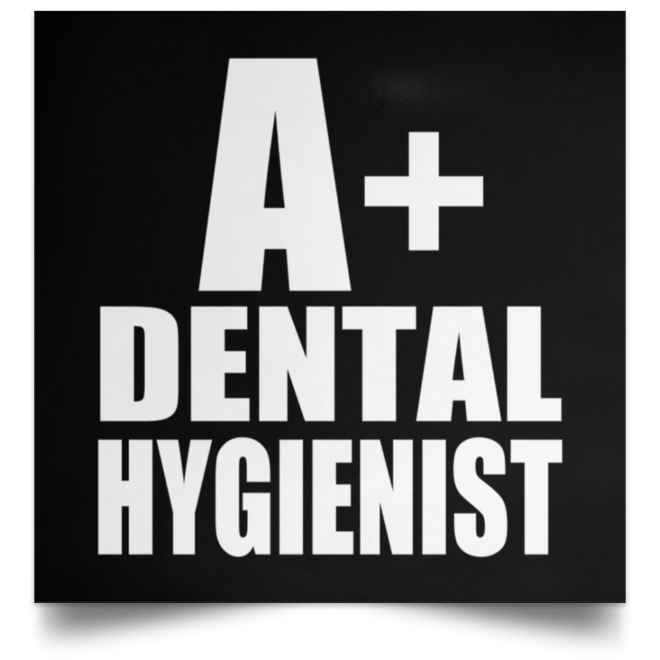 A+ Dental Hygienist - Poster Square