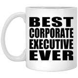 Best Corporate Executive Ever - 11 Oz Coffee Mug