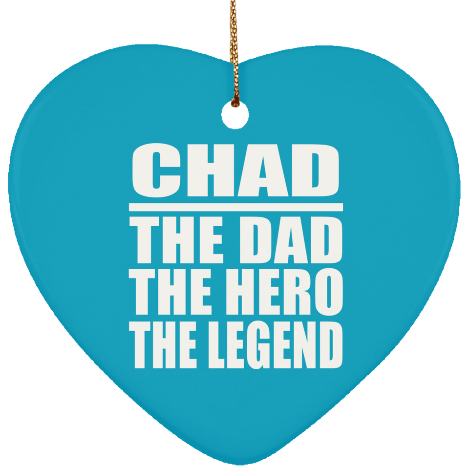 Chad The Dad The Hero The Legend - Heart Ornament