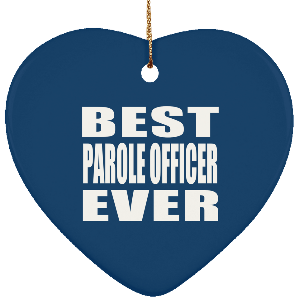 Best Parole Officer Ever - Heart Ornament