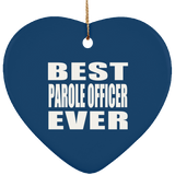 Best Parole Officer Ever - Heart Ornament