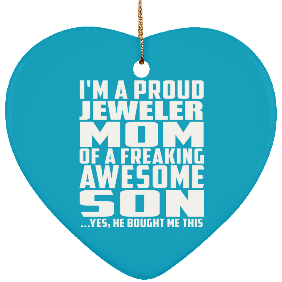 Proud Jeweler Mom Of Awesome Son - Heart Ornament