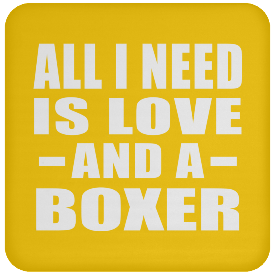 All I Need Is Love And A Boxer - Drink Coaster