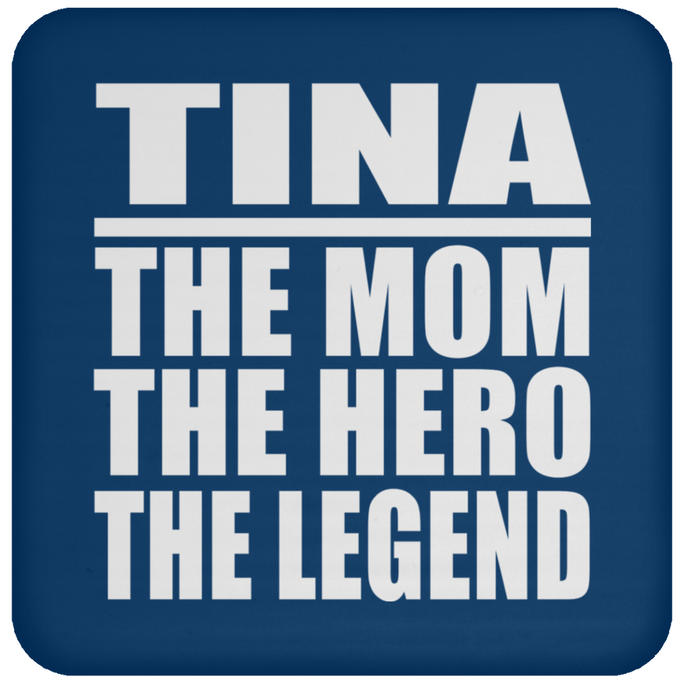 Tina The Mom The Hero The Legend - Drink Coaster