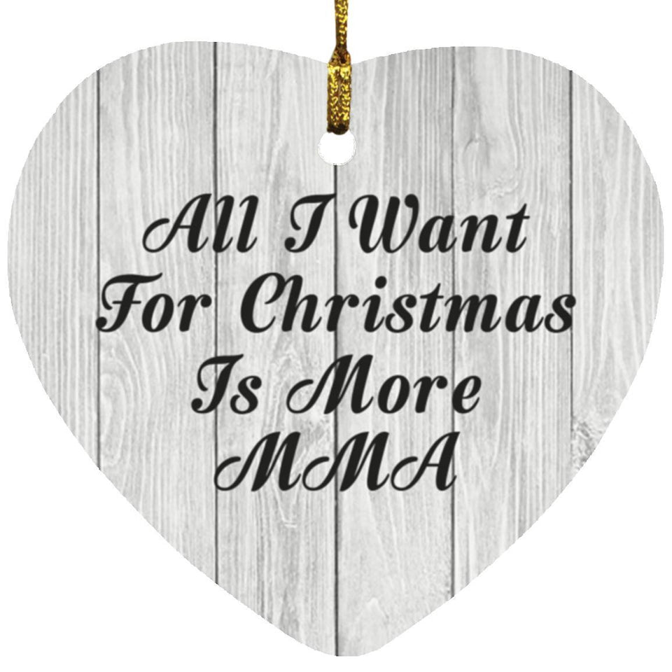 All I Want For Christmas Is More MMA - Heart Ornament F