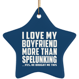 I Love My Boyfriend More Than Spelunking - Star Ornament