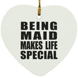 Being Maid Makes Life Special - Heart Ornament