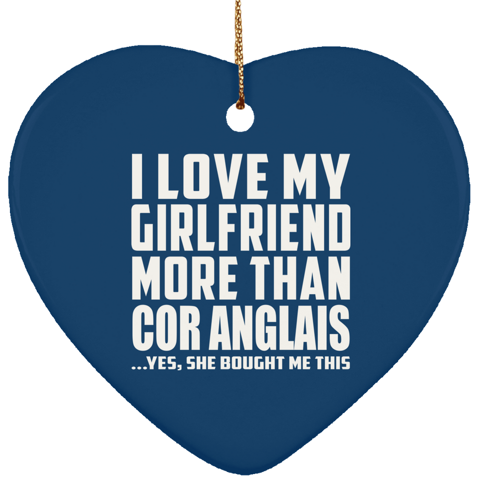I Love My Girlfriend More Than Cor Anglais - Heart Ornament