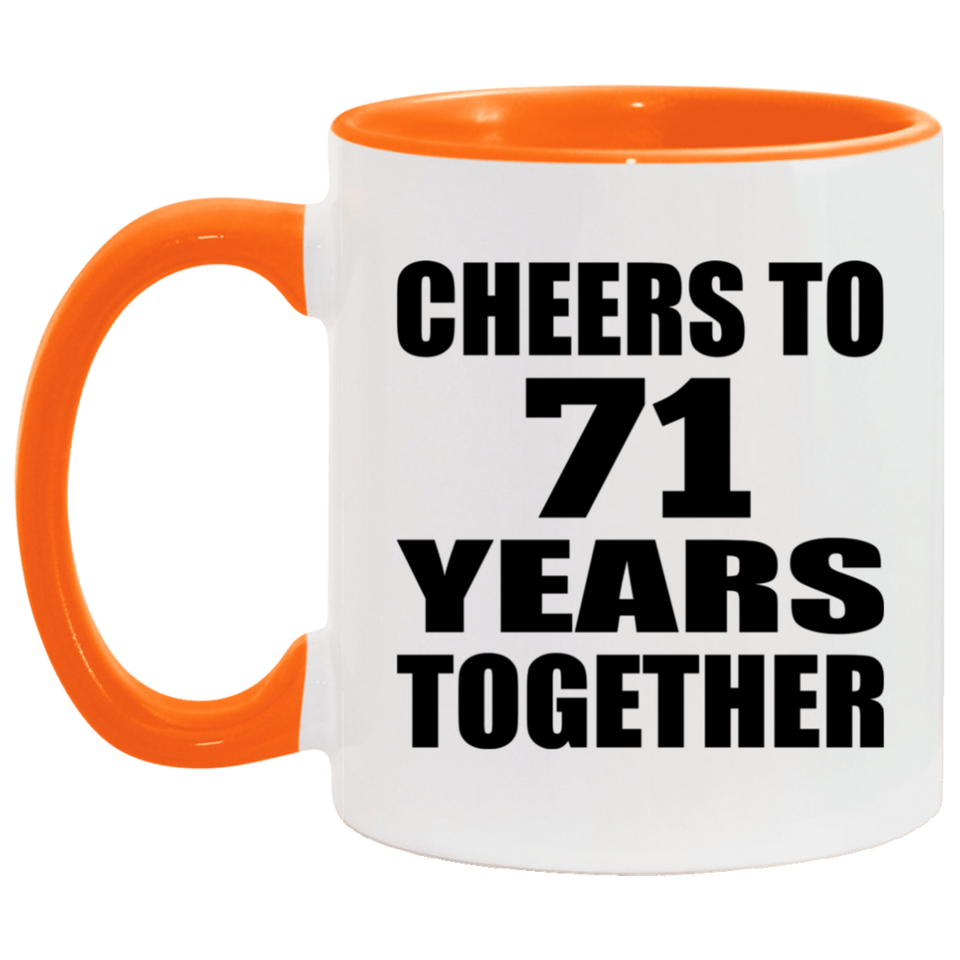 71st Anniversary Cheers To 71 Years Together - 11oz Accent Mug Orange
