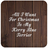 All I Want For Christmas Is My Kerry Blue Terrier - Drink Coaster D