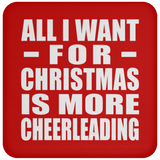All I Want For Christmas Is More Cheerleading - Coaster