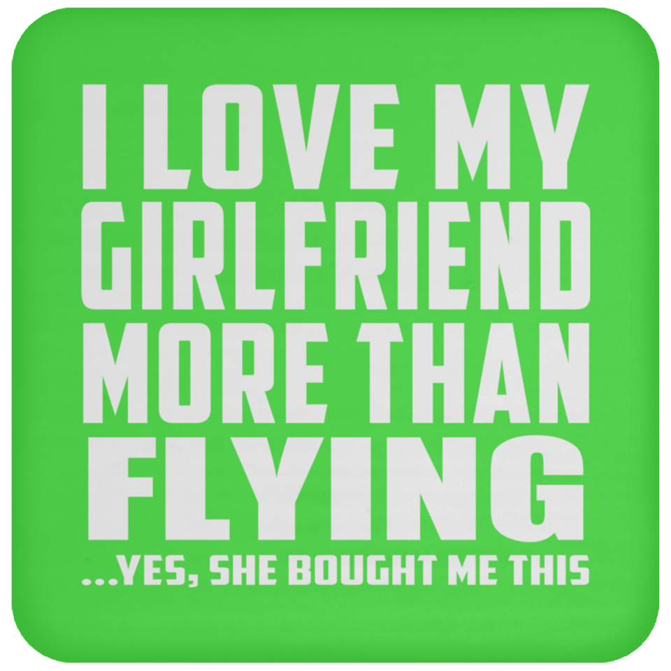 I Love My Girlfriend More Than Flying - Drink Coaster