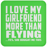I Love My Girlfriend More Than Flying - Drink Coaster