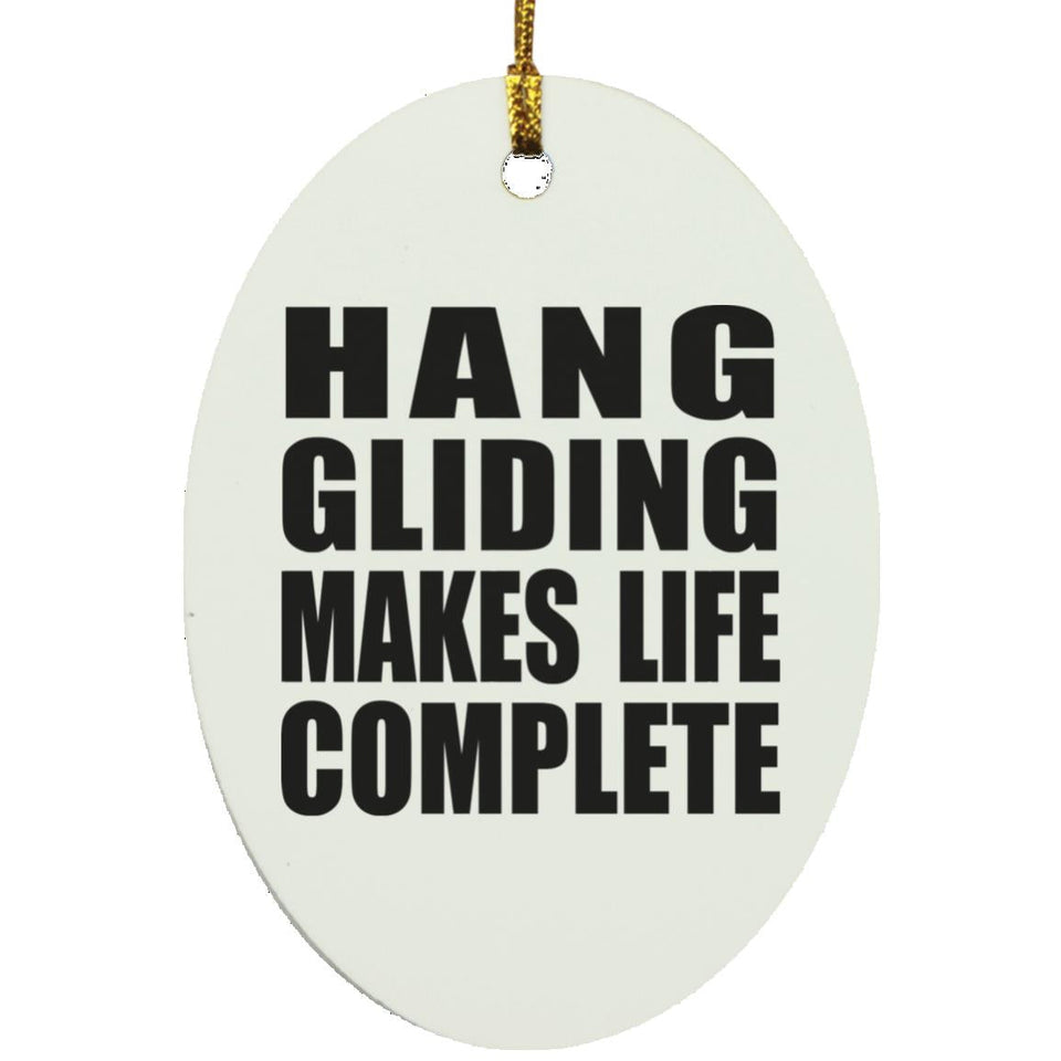 Hang Gliding Makes Life Complete - Oval Ornament