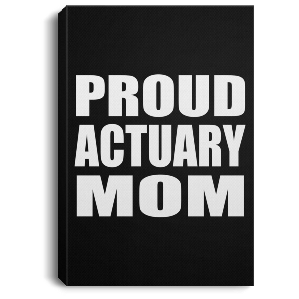 Proud Actuary Mom - Canvas Portrait