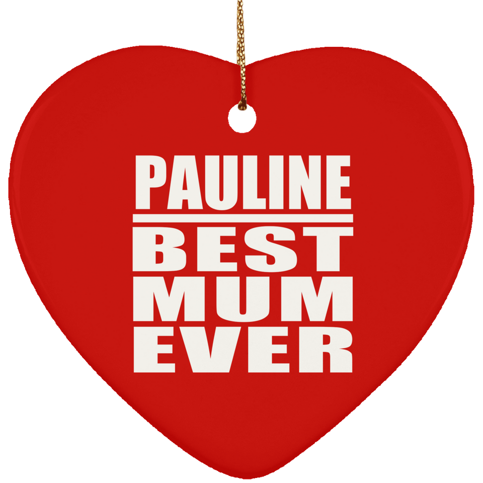 Pauline Best Mum Ever - Heart Ornament