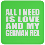 All I Need Is Love And My German Rex - Drink Coaster