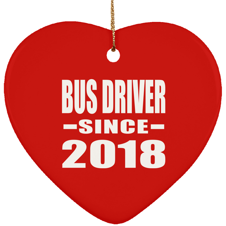 Bus Driver Since 2018 - Heart Ornament