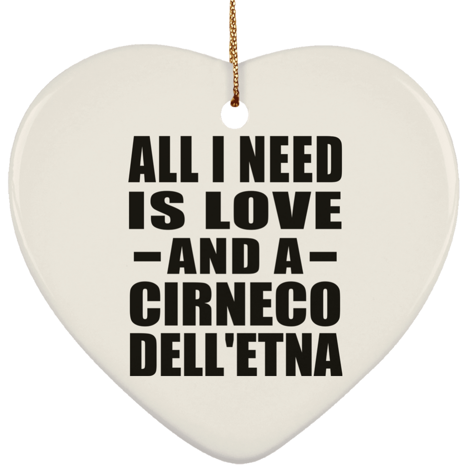 All I Need Is Love And A Cirneco Dell'etna - Heart Ornament