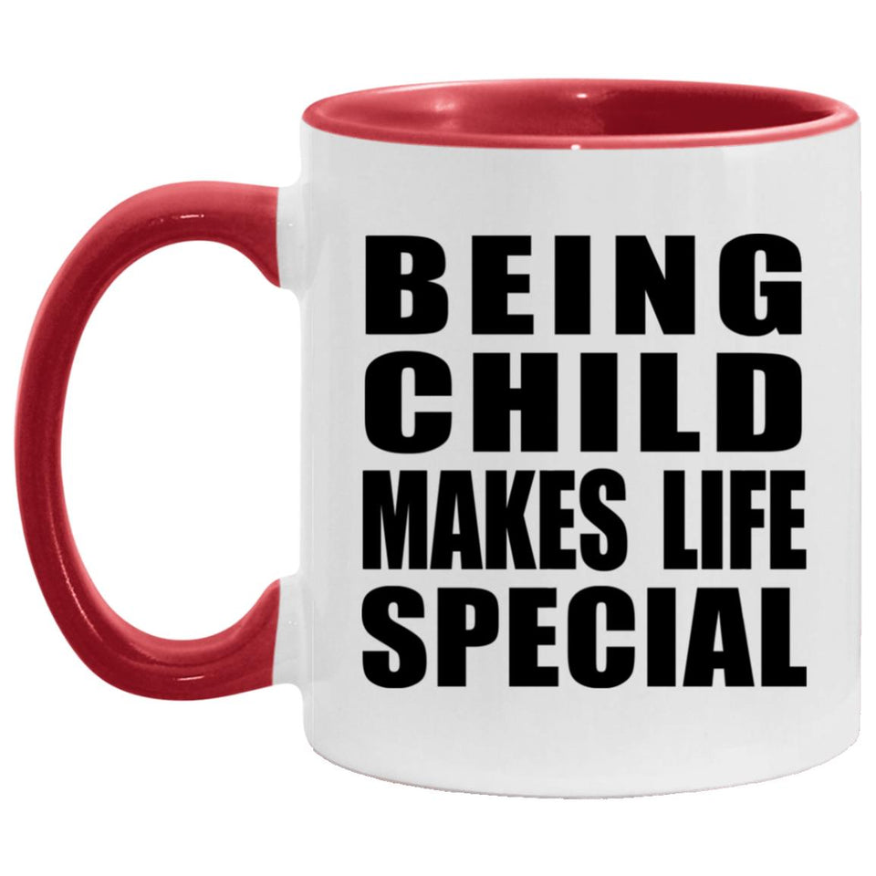 Being Child Makes Life Special - 11oz Accent Mug Red