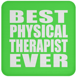 Best Physical Therapist Ever - Drink Coaster