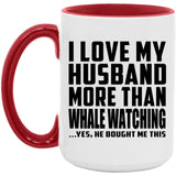 I Love My Husband More Than Whale Watching - 15oz Accent Mug Red