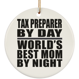 Tax Preparer By Day World's Best Mom By Night - Circle Ornament