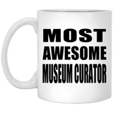Most Awesome Museum Curator - 11 Oz Coffee Mug
