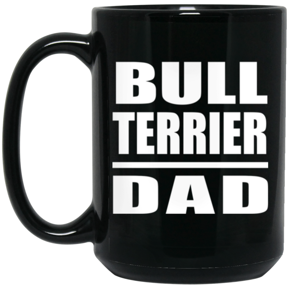 Bull Terrier Dad - 15oz Coffee Mug Black