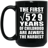 23rd Birthday Square Root of 529 Years of Childhood - 15oz Coffee Mug Black