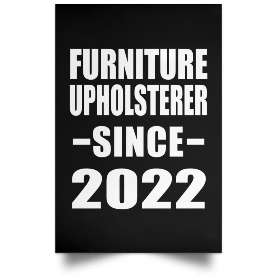 Furniture Upholsterer Since 2022 - Poster Portrait