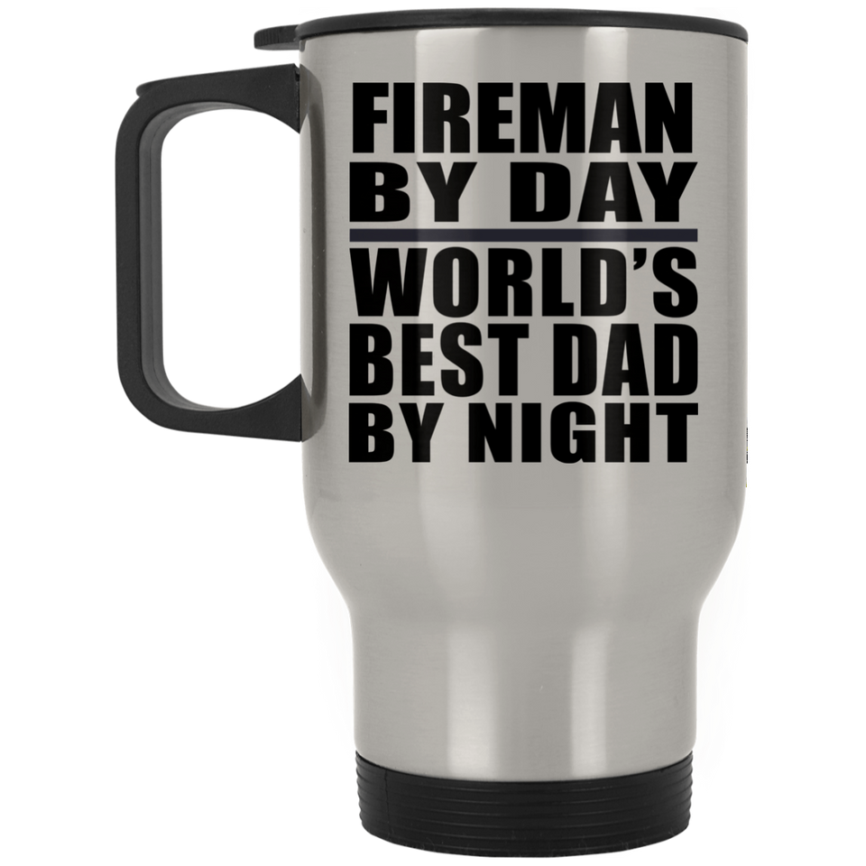 Fireman By Day World's Best Dad By Night - Silver Travel Mug