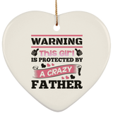 Warning This Girl Is Protected by A Crazy Father - Heart Ornament
