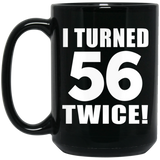 112th Birthday I Turned 56 Twice - 15oz Coffee Mug Black