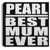 Pearl Best Mum Ever - Canvas Square
