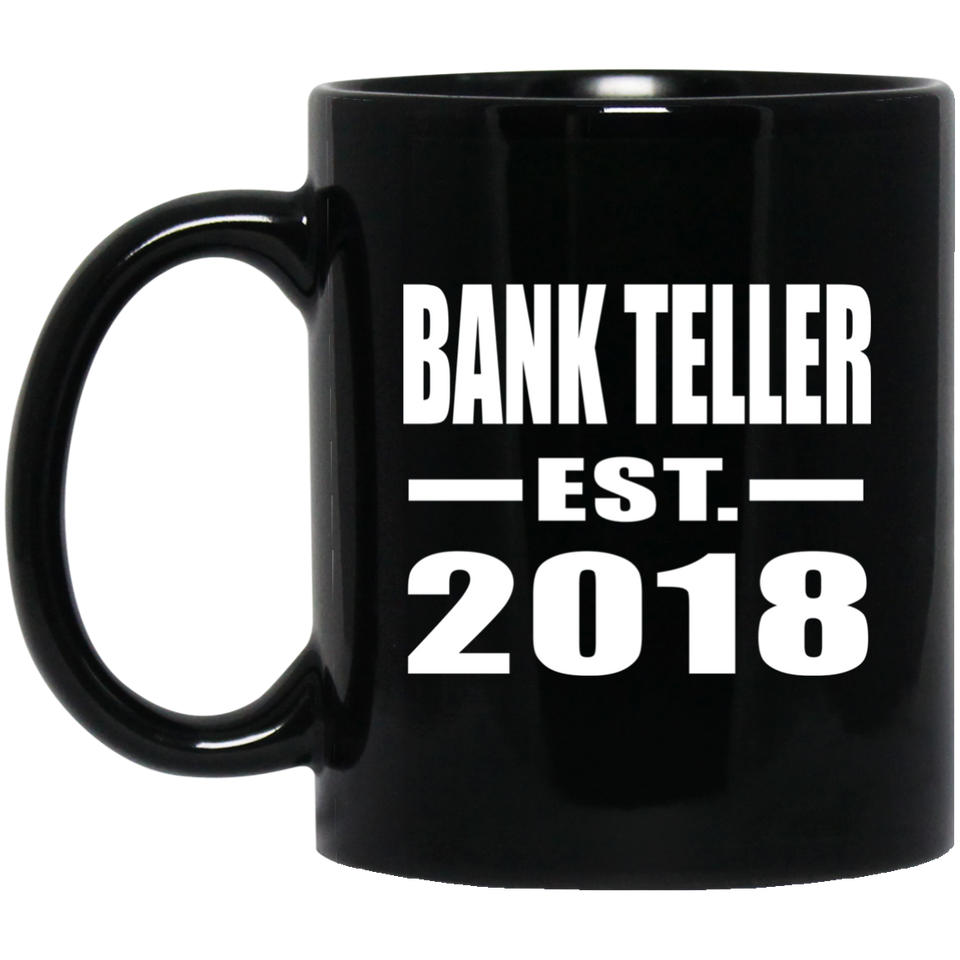 Bank Teller Established EST. 2018 - 11 Oz Coffee Mug Black