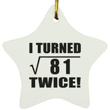 18th Birthday I Turned Square Root of 81 Twice - Star Ornament