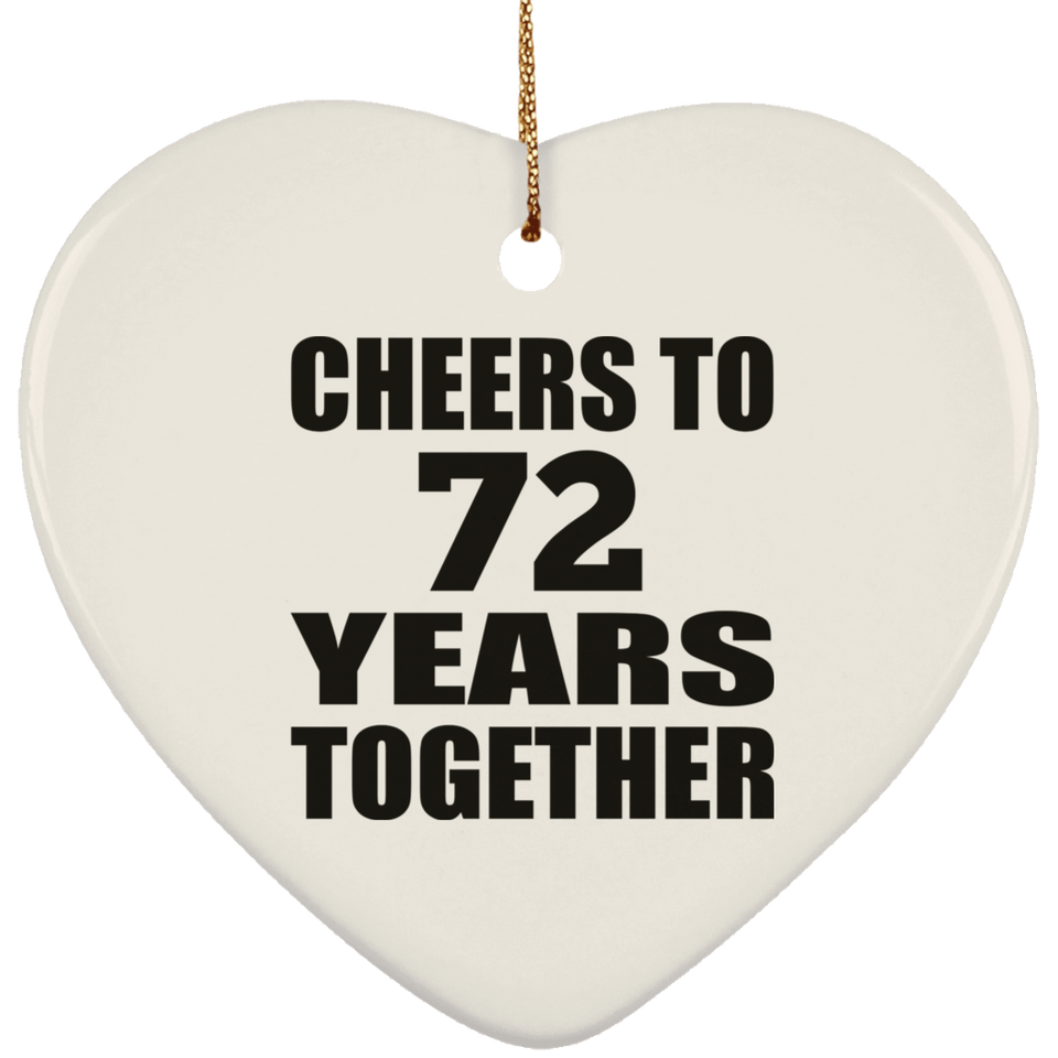 72nd Anniversary Cheers To 72 Years Together - Heart Ornament